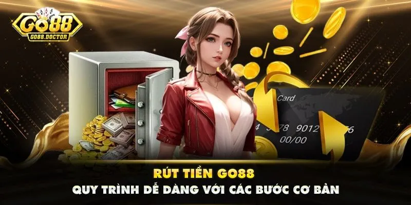Rút Tiền GO88 - Quy Trình Dễ Dàng Với Các Bước Cơ Bản