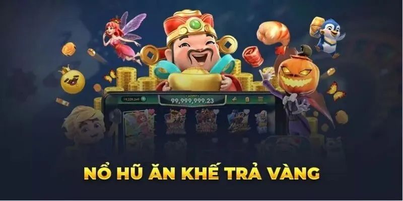 Giới thiệu tổng quan về nổ hũ Ăn khế trả vàng