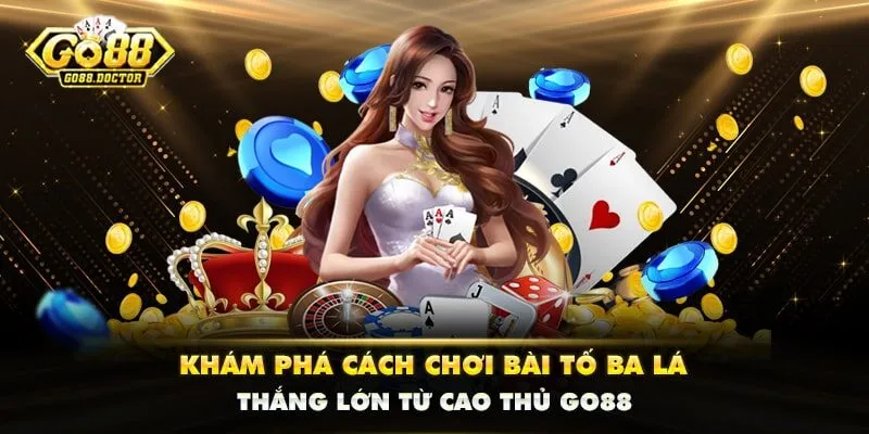Khám Phá Cách Chơi Bài Tố Ba Lá Thắng Lớn Từ Cao Thủ GO88