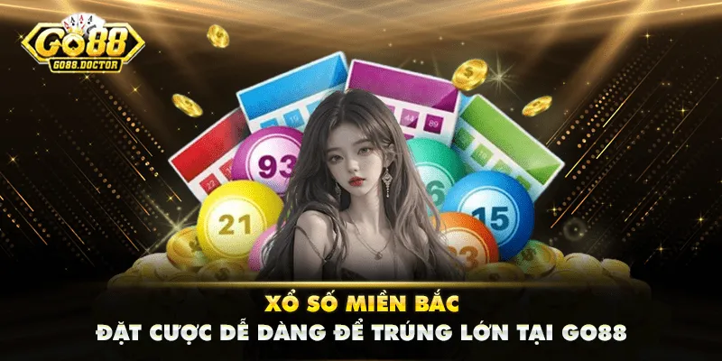 Xổ Số Miền Bắc - Đặt Cược Dễ Dàng Để Trúng Lớn Tại GO88