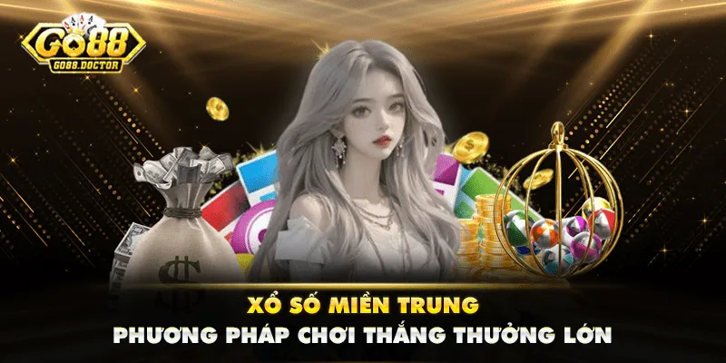 Xổ Số Miền Trung - Phương Pháp Chơi Thắng Thưởng Lớn